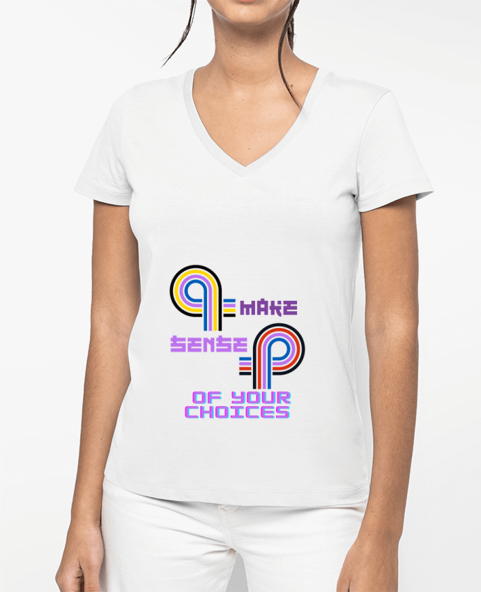 T-shirt femme col V Make sense of your choices par Rozane 