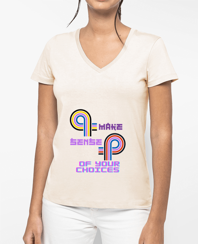 T-shirt femme col V Make sense of your choices par Rozane 