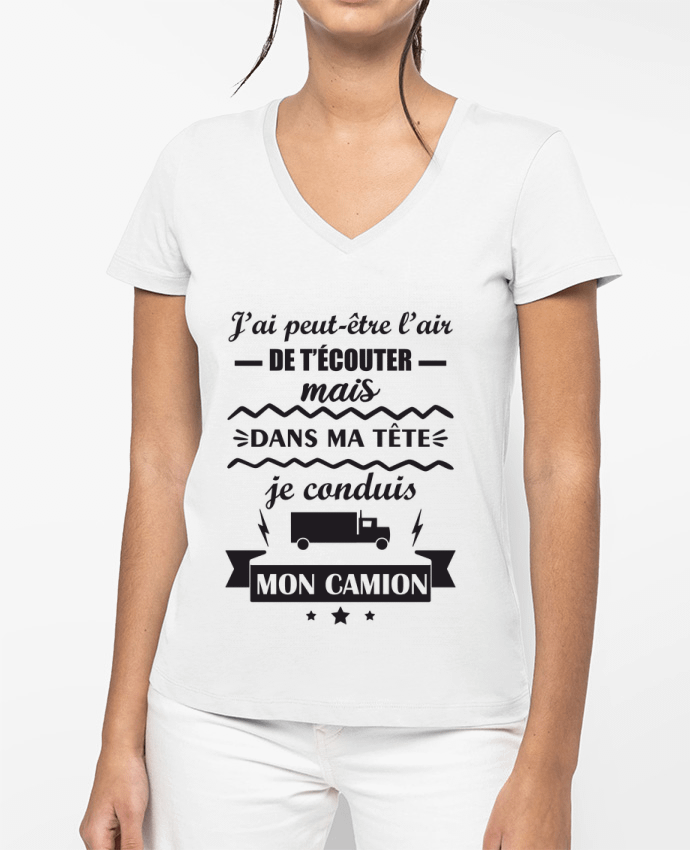 T-shirt femme col V Peut-être l'air de t'écouter, idée cadeau chauffeur routier par Benichan