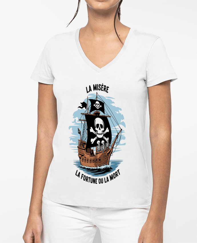 T-shirt femme col V la misere la fortune ou la mort par bwilfy