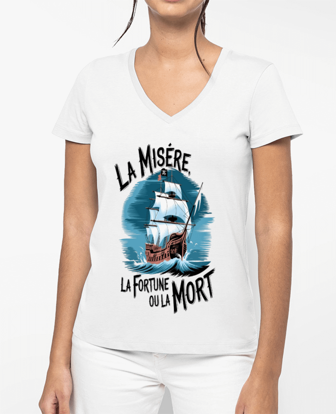 T-shirt femme col V la misere la fortune ou la mort par bwilfy