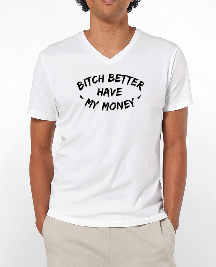 Camiseta Hombre Cuello en V 180g Bitch better have my money por tunetoo