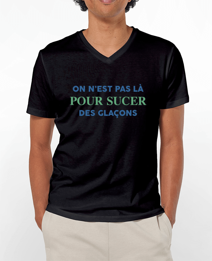 T-shirt homme On n'est pas là pour sucer des glaçons par tunetoo