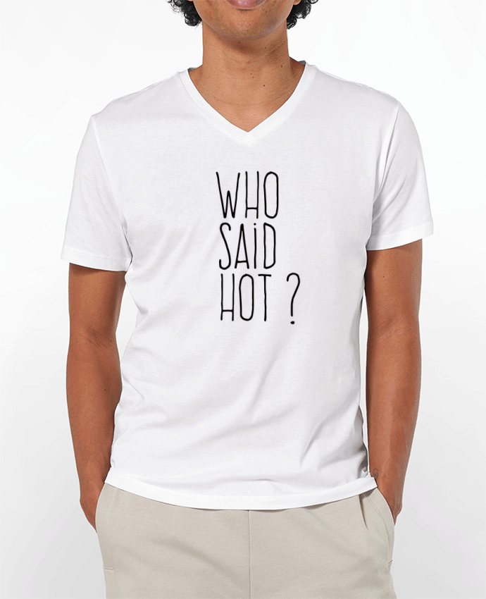 T-shirt homme Who said hot ? par justsayin