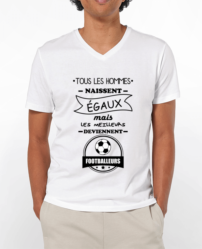 T-shirt homme Tous les hommes naissent égaux mais les meilleurs deviennent footballeurs, footballeur
