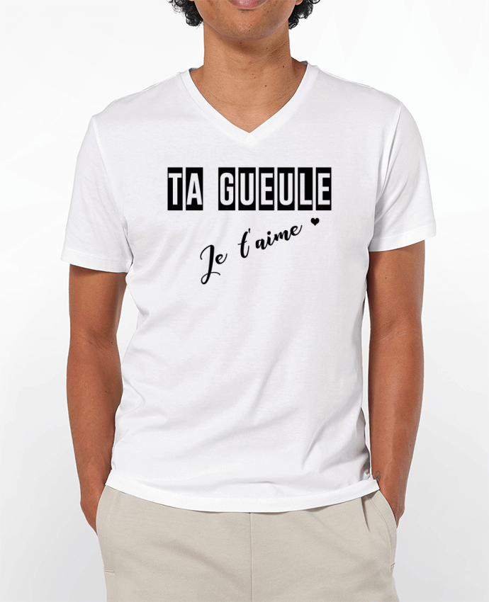 T-shirt homme Ta gueule ! Je t'aime par tunetoo