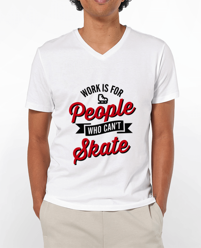 T-shirt homme WORK IS FOR PEOPLE WHO CANT SKATE par LaundryFactory