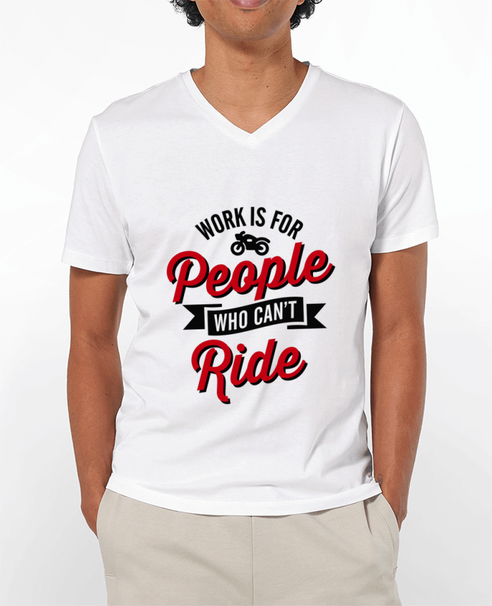 T-shirt homme WORK IS FOR PEOPLE WHO CANT RIDE par LaundryFactory