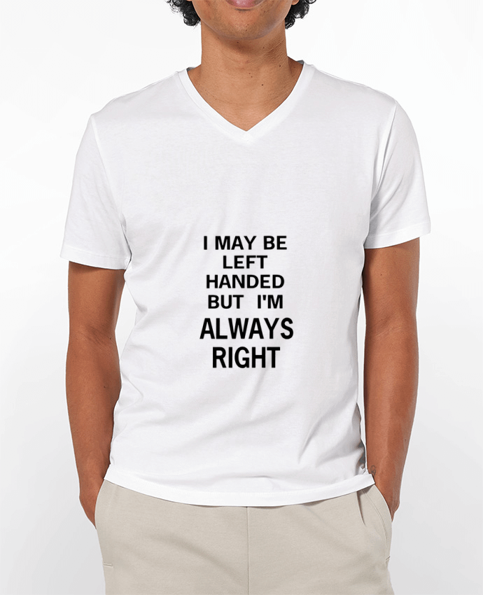 T-shirt homme I May Be Left Handed But I'm Always Right par Eleana