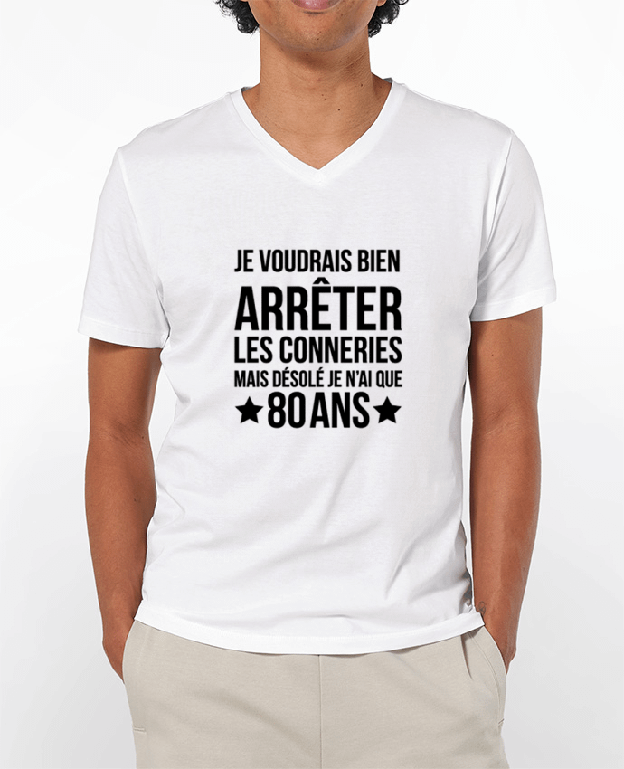 T-shirt homme Arrêter les conneries mais désolé j'ai 80 ans - Anniversaire par tunetoo
