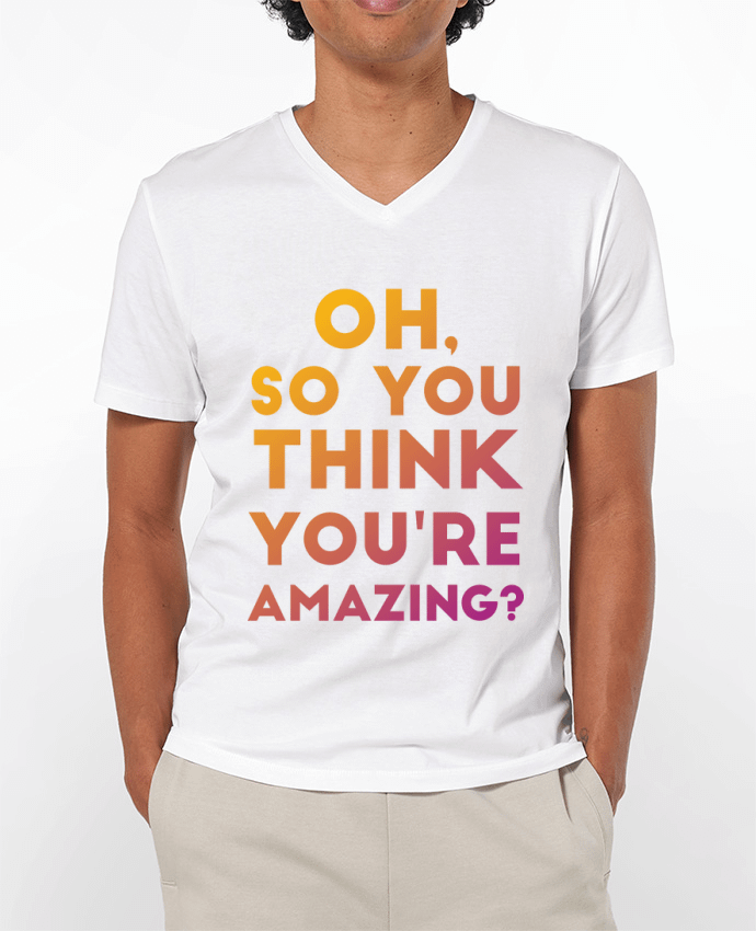 T-shirt homme Oh, so you think you're amazing? par Galliotin