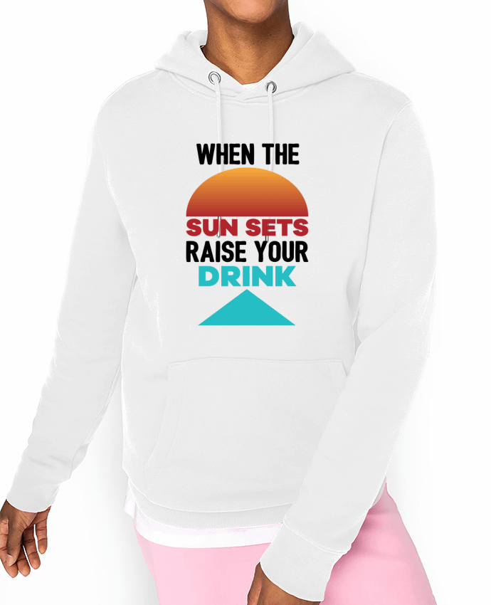 Hoodie When the sun sets raise your drink Par tunetoo