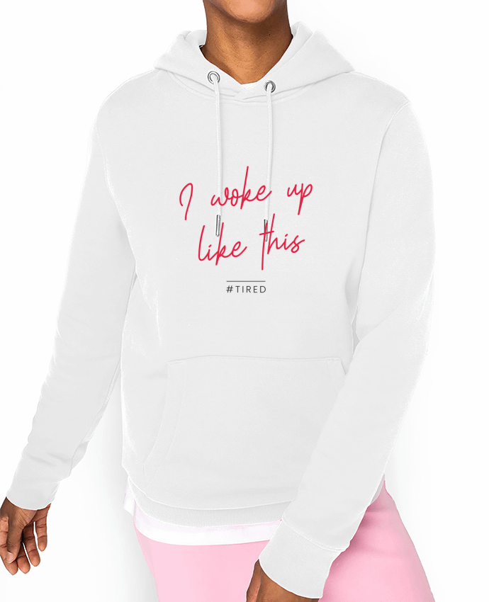 Hoodie I woke up like this - Tired Par Folie douce