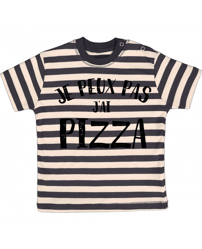 T-shirt baby with stripes Je peux pas j'ai Pizza by NumericEric