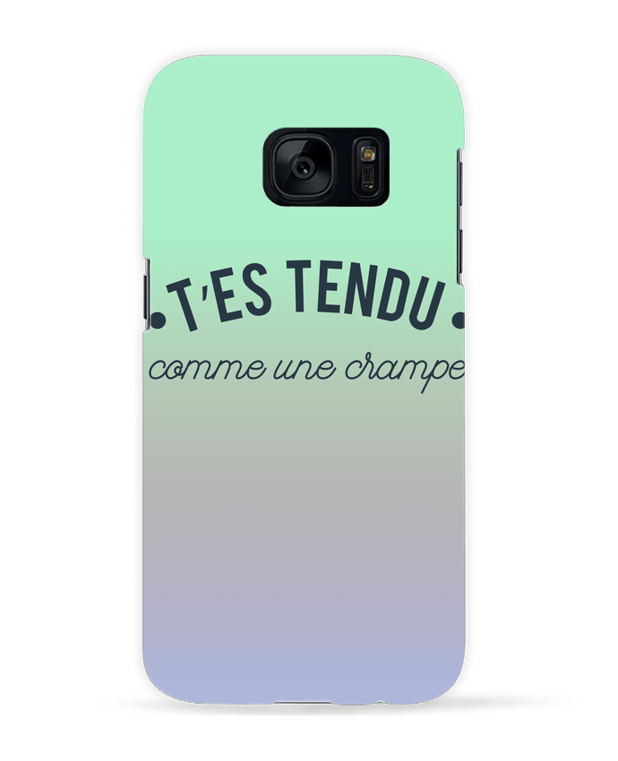 Coque 3D Samsung Galaxy S7  T'es tendu comme une crampe par tunetoo