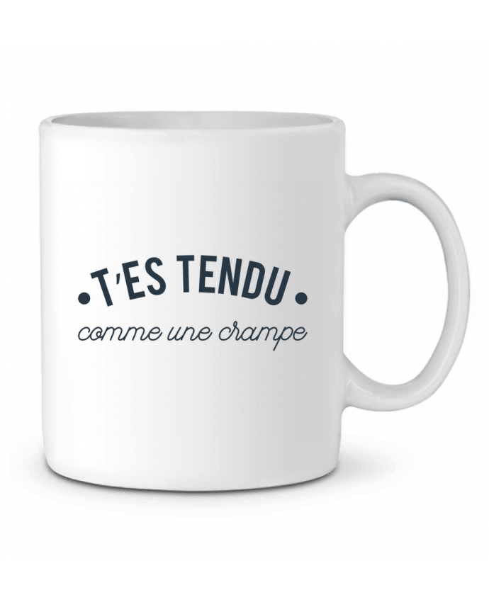 Ceramic Mug T'es tendu comme une crampe by tunetoo