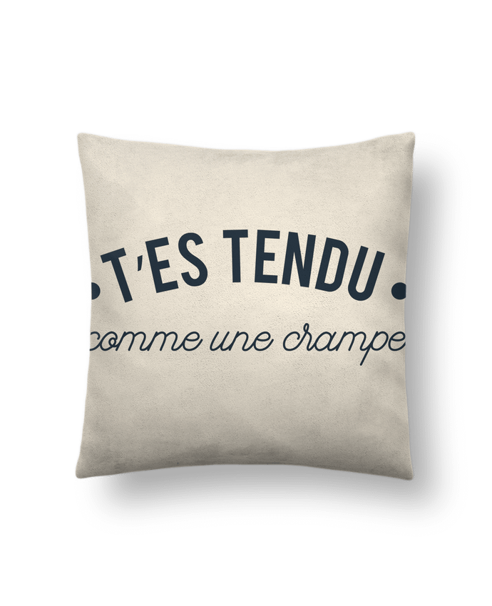 Cushion suede touch 45 x 45 cm T'es tendu comme une crampe by tunetoo