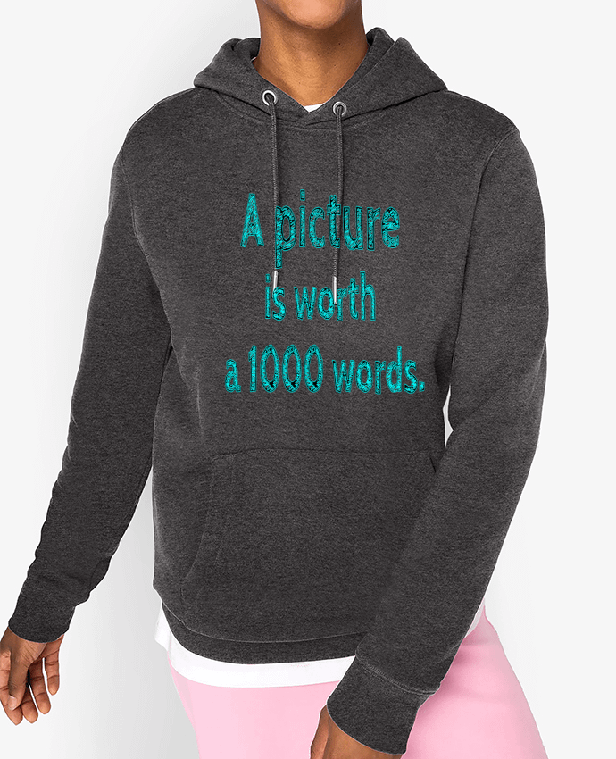 Hoodie A picture is worth a thousand words Par Excalibur