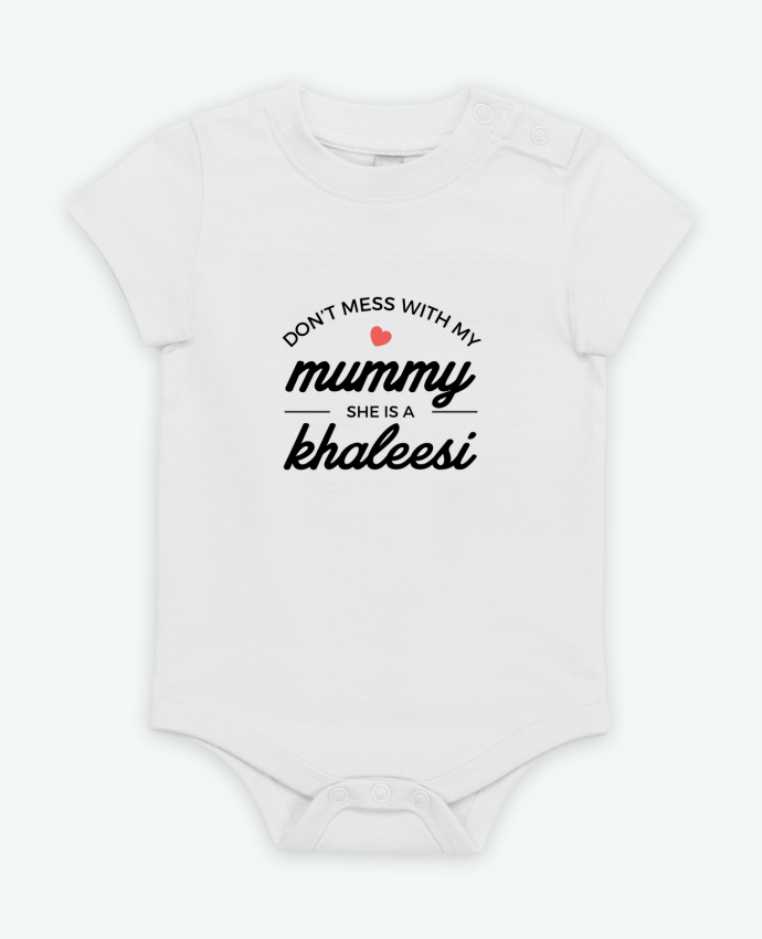 Body bébé Don't mess with my mummy, she's a khaleesi par Nana