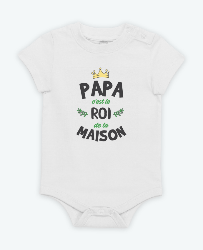 Body bébé Papa c'est le roi de la maison par tunetoo