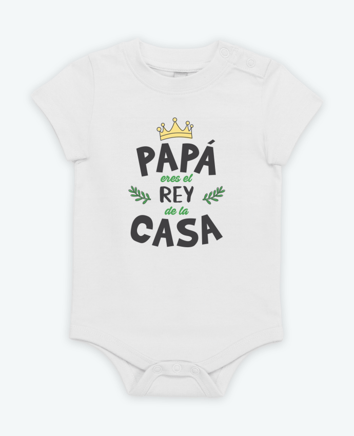 Body Bebé Manga Corta Papá eres el rey de la casa por tunetoo