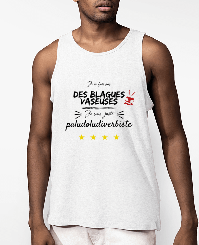 Débardeur Homme je ne fais pas de blagues vaseuses Par AlineDC