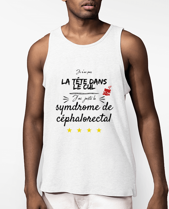 Débardeur Homme j'ai juste le syndrome de céphalorectal Par AlineDC