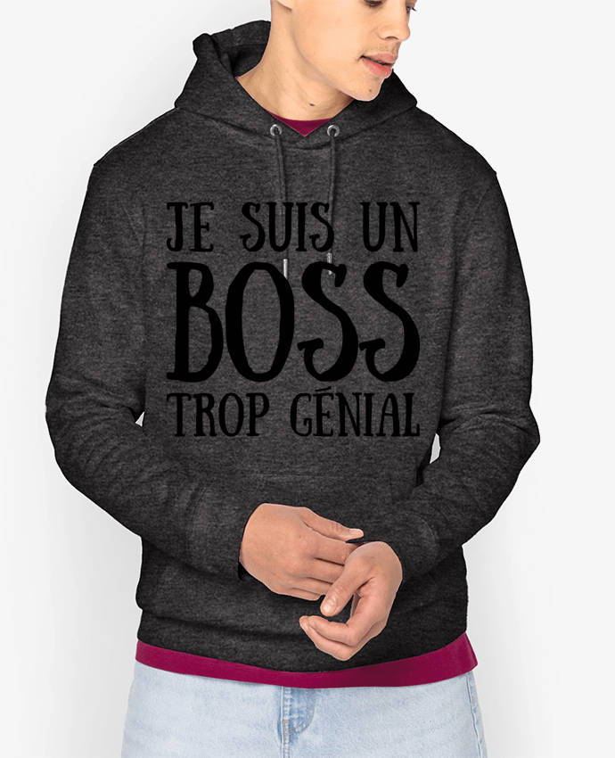 Hoodie Je suis un boss trop génial Par tunetoo