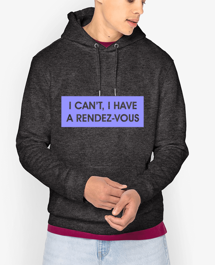 Hoodie I can't, I have a rendez-vous Par tunetoo