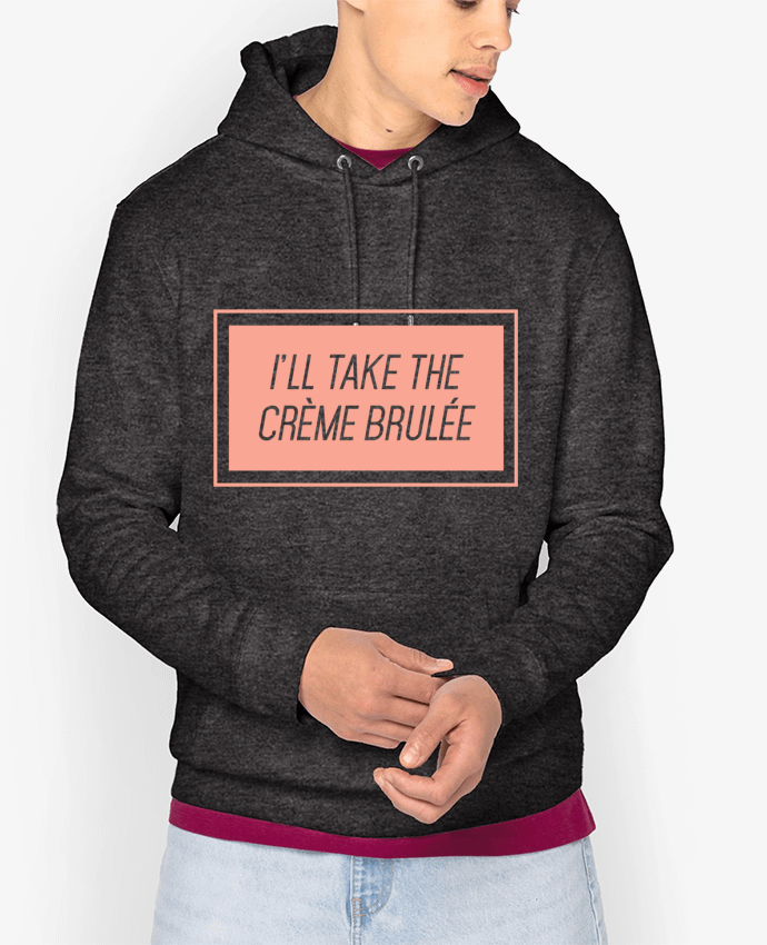 Hoodie I'll take the crème brulée Par tunetoo