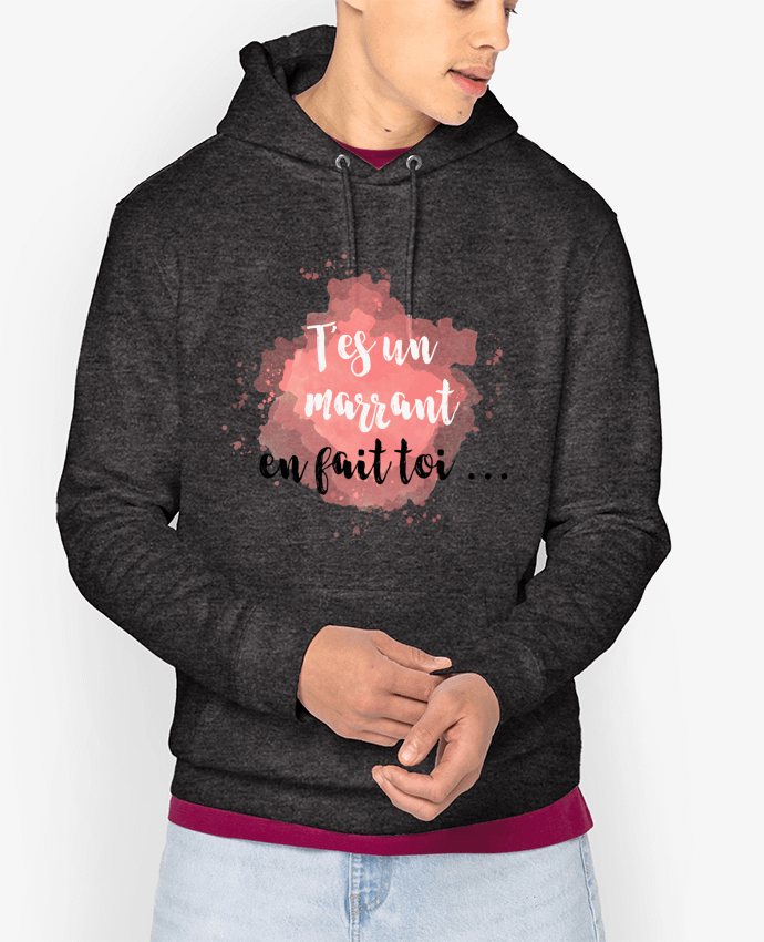Hoodie T'es un marrant en fait toi ... Par tunetoo