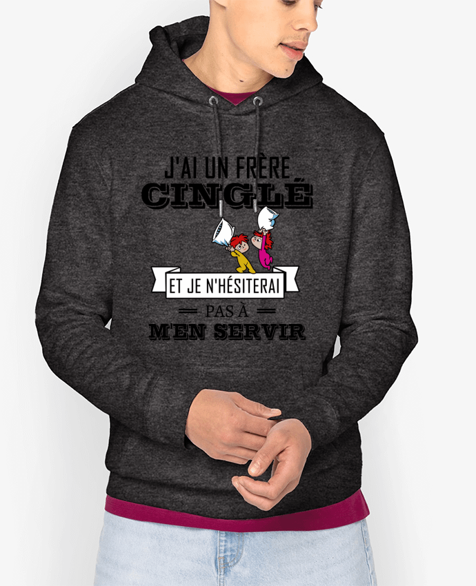 Hoodie J'ai un frère cinglé et je n'hésiterai pas à m'en servir Par tunetoo