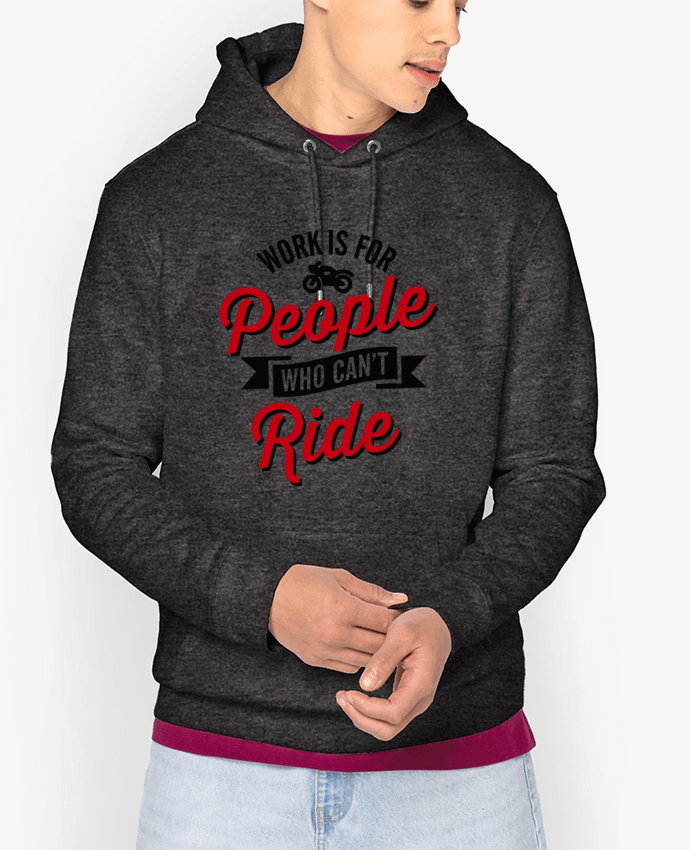 Hoodie WORK IS FOR PEOPLE WHO CANT RIDE Par LaundryFactory