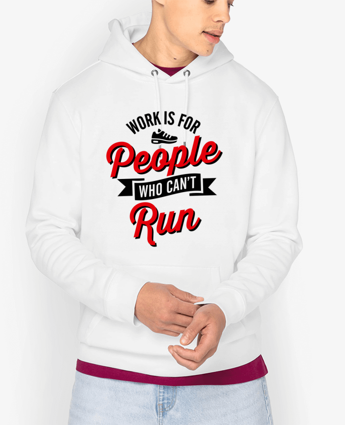 Hoodie WORK IS FOR PEOPLE WHO CANT RUN Par LaundryFactory