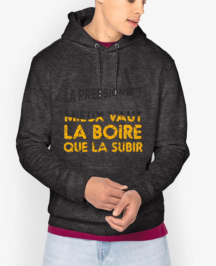 Hoodie La pression, mieux vaut la boire que subir Par tunetoo