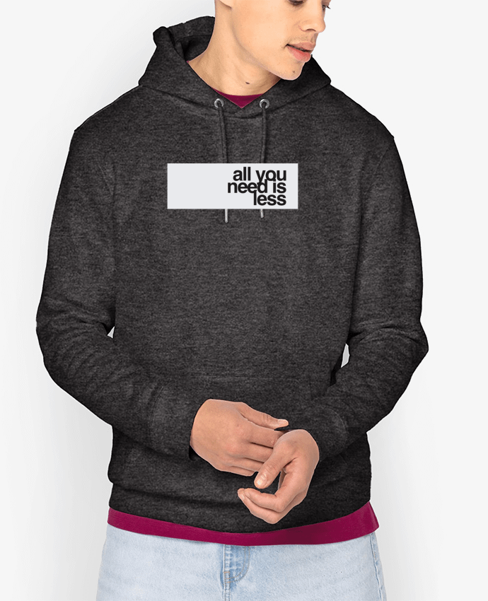 Hoodie All you need is less Par justsayin