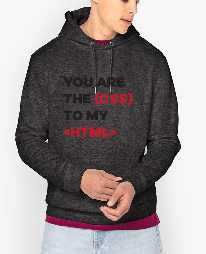 Sweat capuche unisexe Bio You are the css to my html Par tunetoo