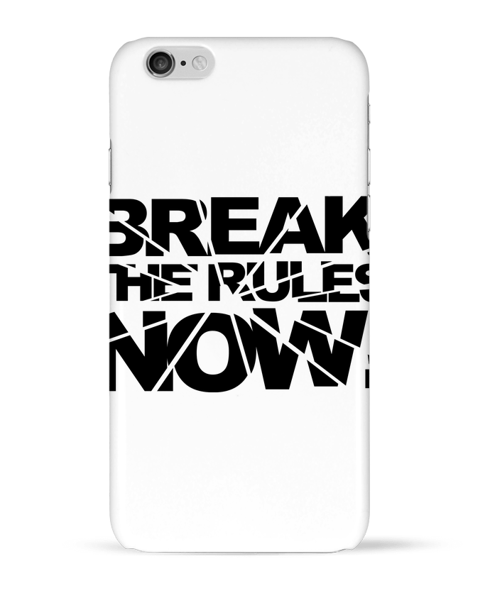 Coque iPhone 6 Break The Rules Now ! par Freeyourshirt.com