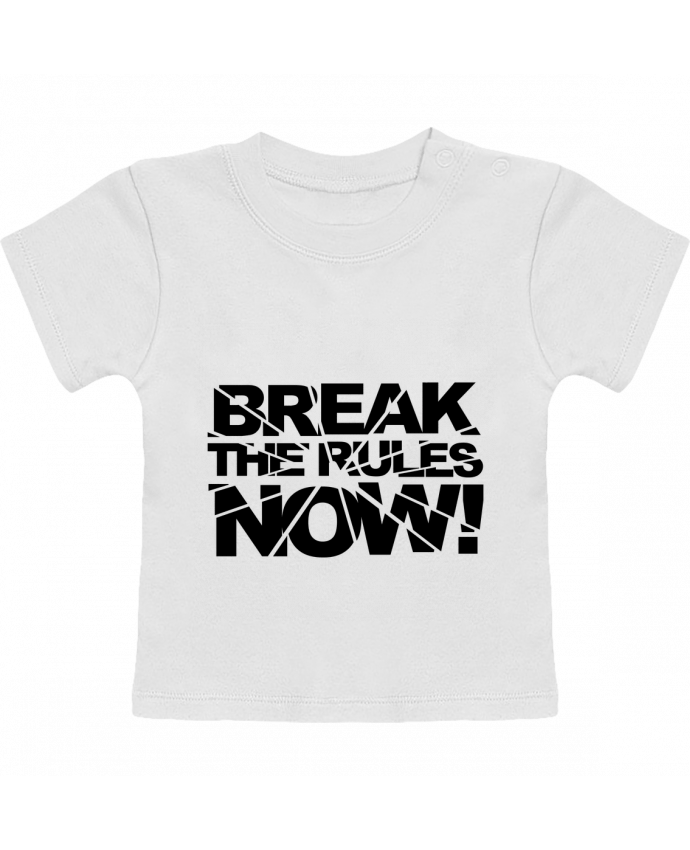 T-Shirt Baby Short Sleeve Break The Rules Now ! manches courtes du designer Freeyourshirt.com