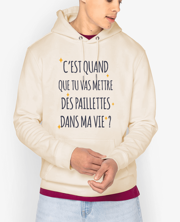 Sweat capuche unisexe Bio C'est quand que tu vas mettre des paillettes dans ma vie ? Par tunetoo