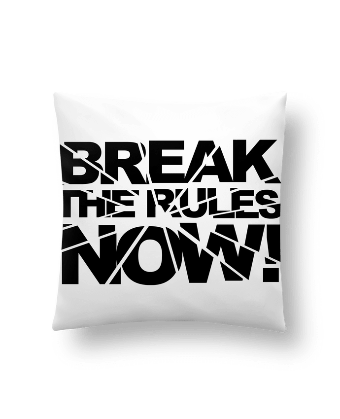Cushion synthetic soft 45 x 45 cm Break The Rules Now ! by Freeyourshirt.com