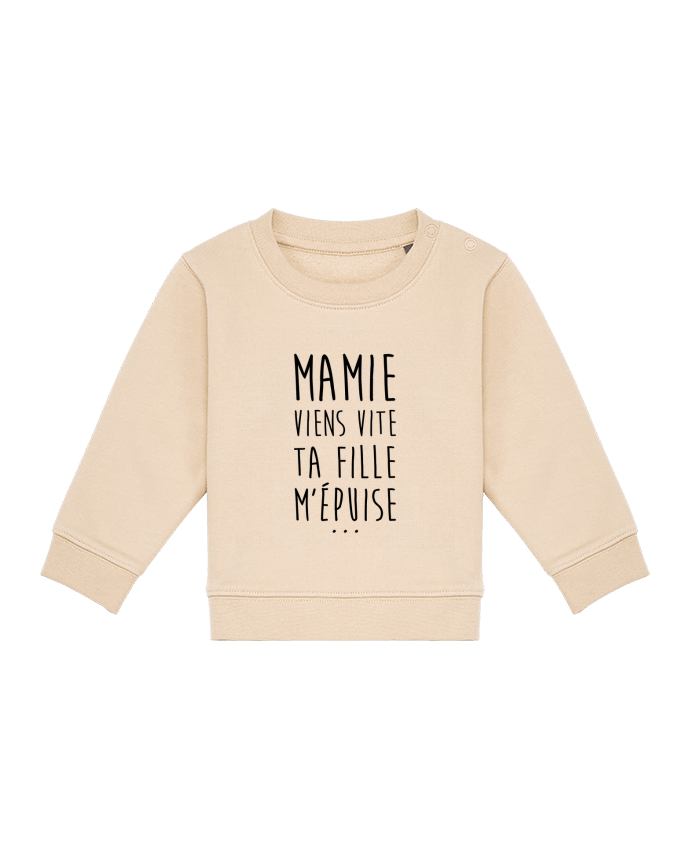 Sweat bébé Mamie viens vite ta fille m'épuise par tunetoo
