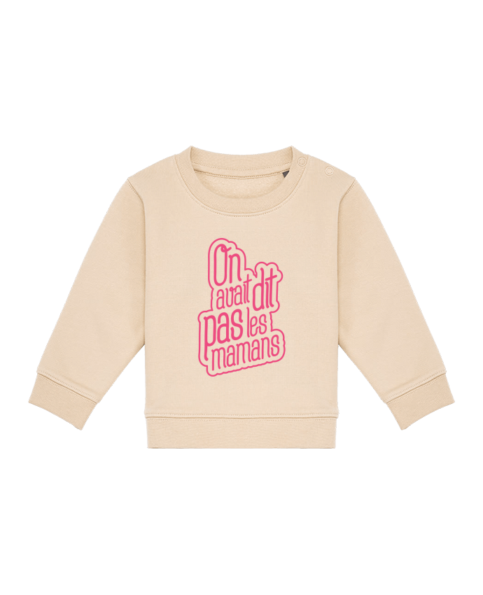 Sweat bébé On avait dit pas les mamans par tunetoo