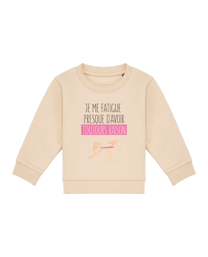 Sweat bébé Je me fatigue presque d'avoir raison par tunetoo