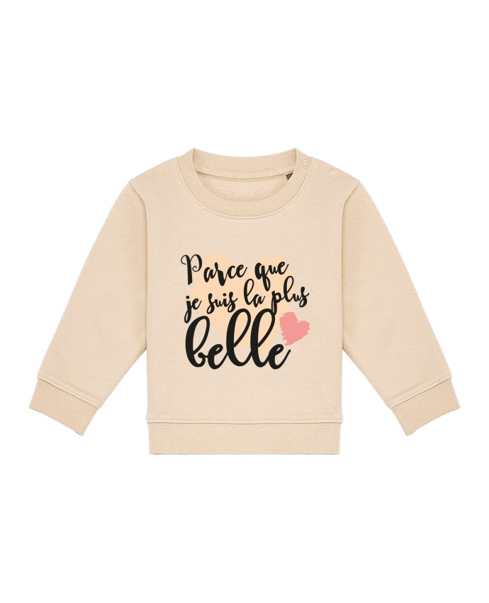 Sweat bébé Parce que je suis la plus belle par tunetoo