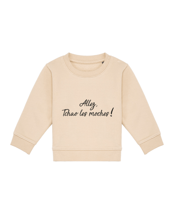Sweat bébé Allez tchao les moches ! par IDÉ'IN