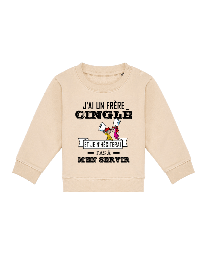 Sweat bébé J'ai un frère cinglé et je n'hésiterai pas à m'en servir par tunetoo
