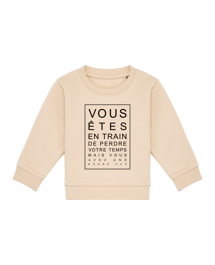 Sweat bébé Vous êtes en train de perdre votre temps mais vous avez une bonne vue par Freeyourshirt.c