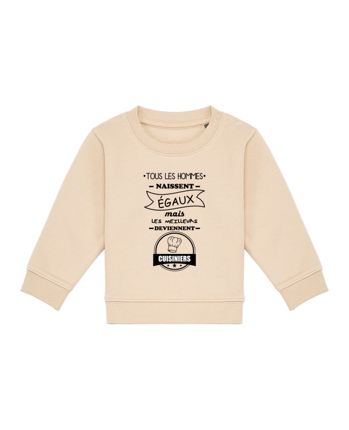 Sweat bébé Tous les hommes naissent égaux mais les meilleurs deviennent cuisiniers, cuisinier, cuisi