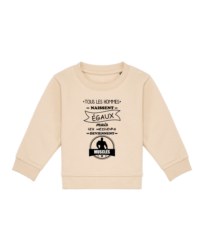 Sweatshirt bébé écoresponsable Tous les hommes naissent égaux mais les meilleurs deviennent musclés, musclé, musculation
